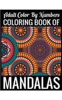 Adult Color By Numbers Coloring Book of Mandalas: Adult Coloring Book 100 Mandala Images Stress Management Coloring Book For Relaxation, Meditation, Happiness and Relief & Art Color Therapy