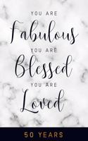 You are Fabulous. You are Blessed. You are Loved. 50 YEARS: 6x9" Dot Bullet 50th Birthday Notebook/Journal Gift For Girls, Women