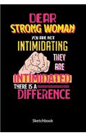 Dear Strong Women you are not intimidating they are intimidated there is a difference. Sketchbook