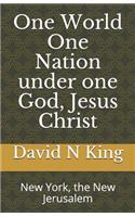 One World One Nation under one God, Jesus Christ