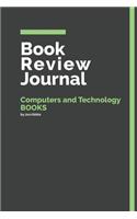 Book Review Journal Computers and Technology Books: 150 Page Book Review Templates for Computers and Technology Books with individually Numbered Pages. Notebook with Colour Softcover design. Book form