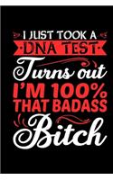 I Just Took A DNA Test Turns Out I'm 100% That BadAss Bitch: Black girl notebook, black women journal, black dope, boujee birthday gift 6x9 Journal Gift Notebook with 125 Lined Pages