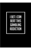 I Bet I Can Beat This Gambling Addiction
