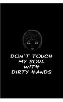 Don't Touch My Soul With Dirty Hands