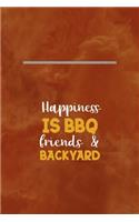 Happiness Is A BBQ Friends & Backyard: Notebook Journal Composition Blank Lined Diary Notepad 120 Pages Paperback Orange Texture BBQ