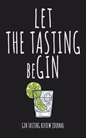 LET THE TASTIN beGIN - GIN TASTING REVIEW JOURNAL