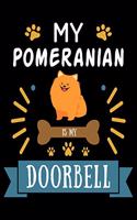 My Pomeranian is my Doorbell: Cute Pomeranian Lined journal Notebook, Great Accessories & Gift Idea for Pomeranian Owner & Lover. Lined journal Notebook With An Inspirational Quo