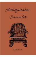 Antiquitäten Sammler Notizbuch: Das beste Notizbuch für Sammler aller Art - Notiere alle wichtigen Daten zu deinen Sammler- und Fundstücken, Flohmärkten, Käufen, Verkäufen uvm.- Id