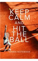 Keep Calm And Hit The Ball Tennis Notebook