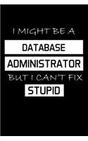 I Might Be a Database Administrator But I Can't Fix Stupid