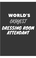 World's Okayest Dressing Room Attendant Notebook: Lined Journal, 120 Pages, 6 x 9, Funny Dream Job, Starting New Career Gag Gift Journal Matte Finish