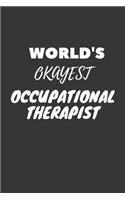 World's Okayest Occupational Therapist Notebook: Lined Journal, 120 Pages, 6 x 9, Funny Dream Job, Starting New Career Gag Gift Journal Matte Finish