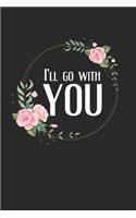 I'll Go With You: Flower Floral Christian Faith