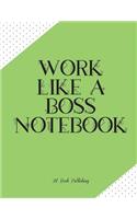 Work Like a Boss Notebook: 8.5x11 Lined Journal] Positive Quote, Business Success Notebook, Very Good and Useful Tool for a Boss (Notebook/Journal/Diary/Workbook)