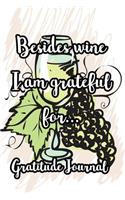 Besides Wine I Am Grateful For...Gratitude Journal