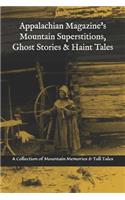 Appalachian Magazine's Mountain Superstitions, Ghost Stories & Haint Tales