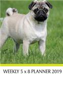 Pugs Weekly 5 x 8 Planner 2019: 12 Month Calendar