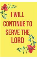 I Will Continue to Serve the Lord: Blank Line Journal