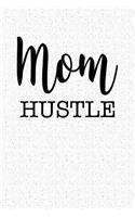 Mom Hustle: A 6x9 Inch Matte Softcover Notebook Journal with 120 Blank Lined Pages and a Parenting Cover Slogan