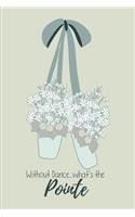 'without Dance, What's the Pointe' Journal