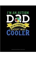 I'm an Autism Dad, Just Like a Normal Dad Except Way Cooler