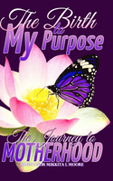 Birth to My Purpose