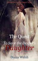 The Quest to Save the Despot's Daughter: Book Two in the Quest Saga(2 Quest Saga)