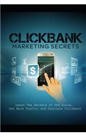 Clickbank Marketing Secrets: Learn the Secrets of the Gurus, Get More Traffic and Dominate Clickbank