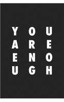 You Are Enough: A 6x9 Inch Matte Softcover Journal Notebook with 120 Blank Lined Pages