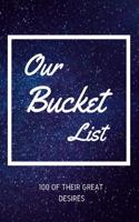Our Bucket List 100 of Their Great Desires: Journal for Growth in a Couple & Turning Their Dreams Into Reality