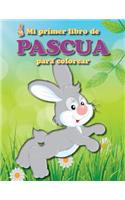 Mi Primer Libro de Pascua Para Colorear: Lleno de Divertidas Imágenes de Pascua Para Los Más Pequeños de la Familia