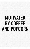 Motivated by Coffee and Popcorn: A 6x9 Inch Matte Softcover Journal Notebook with 120 Blank Lined Pages and a Funny Caffeine Fueled Cover Slogan