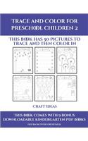 Craft Ideas (Trace and Color for preschool children 2): This book has 50 pictures to trace and then color in.(22 Craft Ideas)