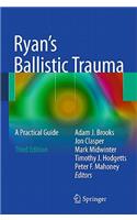 Ryan's Ballistic Trauma: A Practical Guide