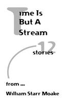 Time is But a Stream: Twelve Stories
