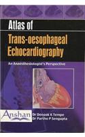 Atlas of Trans-Oesophageal Echocardiography: An Anaesthesiologist's Perspective