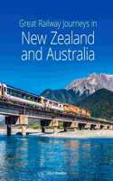 Great Railway Journeys in New Zealand & Australia