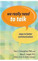 We Really Need to Talk: Steps to Better Communication