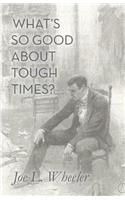 What's So Good About Tough Times?