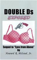 Double Ds Exposed