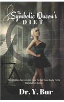 The Symbolic Queen's Diet: The Hidden Secrets on How to Get Your Body to Its Natural Set Point.