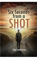 Six Seconds from a Shot