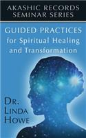 Guided Practices for Spiritual Healing and Transformation