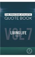 Praying Athlete Quote Book Vol. 7 Living Life Part 1