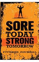 Sore Today Strong Tomorrow Fitness Journal: Workout Journal Notebook