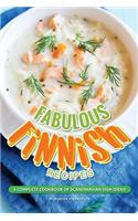 Fabulous Finnish Recipes: A Complete Cookbook of Scandinavian Dish Ideas!