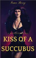 Kiss of a Succubus: A Succubus Erotica