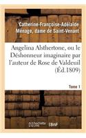 Angelina Alsthertone, Ou Le Déshonneur Imaginaire, Par l'Auteur de Rose de Valdeuil Tome 1