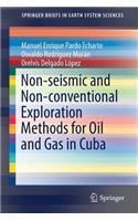 Non-Seismic and Non-Conventional Exploration Methods for Oil and Gas in Cuba