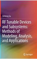 RF Tunable Devices and Subsystems: Methods of Modeling, Analysis, and Applications